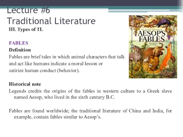 Lecture #6 Traditional Literature III. Types of TL FABLES Definition Fables