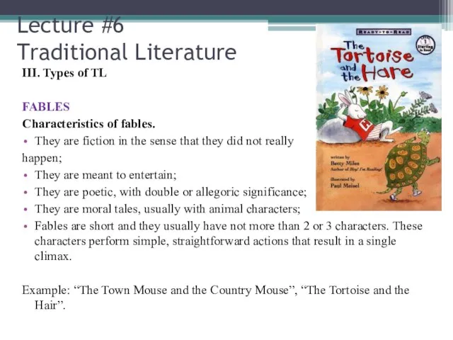 Lecture #6 Traditional Literature III. Types of TL FABLES Characteristics of