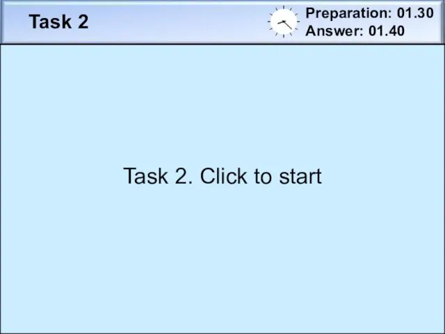 Task 2 Preparation: 01.30 Answer: 01.40 You have decided to take