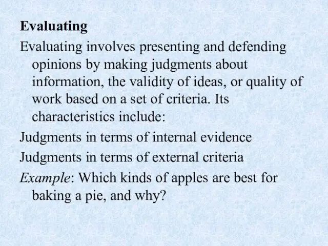 Evaluating Evaluating involves presenting and defending opinions by making judgments about