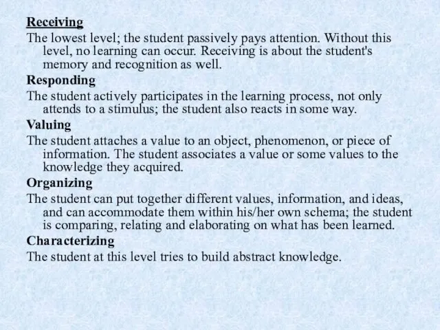 Receiving The lowest level; the student passively pays attention. Without this