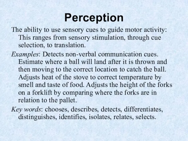 Perception The ability to use sensory cues to guide motor activity: