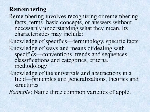 Remembering Remembering involves recognizing or remembering facts, terms, basic concepts, or