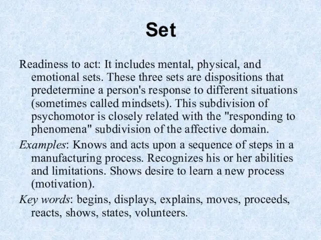 Set Readiness to act: It includes mental, physical, and emotional sets.
