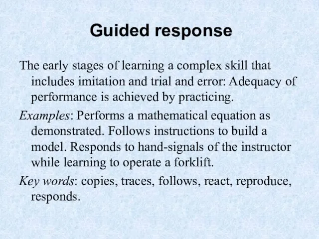 Guided response The early stages of learning a complex skill that