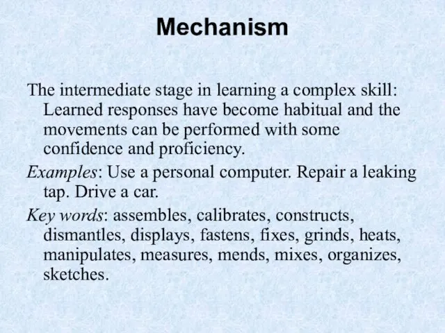 Mechanism The intermediate stage in learning a complex skill: Learned responses