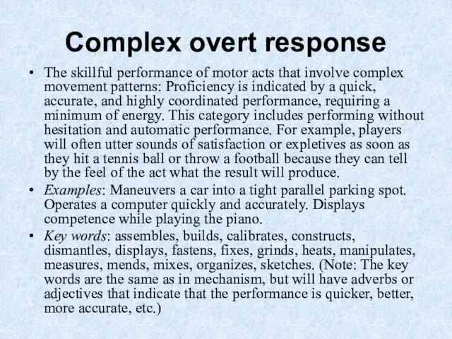 Complex overt response The skillful performance of motor acts that involve