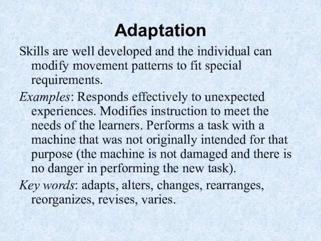Adaptation Skills are well developed and the individual can modify movement
