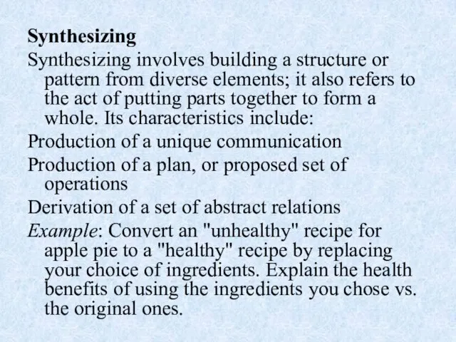 Synthesizing Synthesizing involves building a structure or pattern from diverse elements;