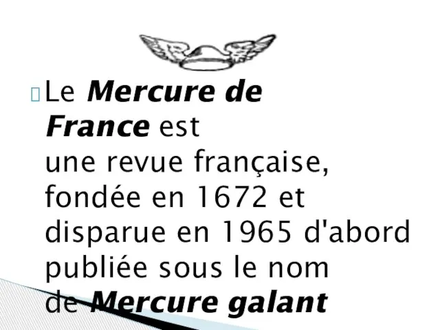 Le Mercure de France est une revue française, fondée en 1672