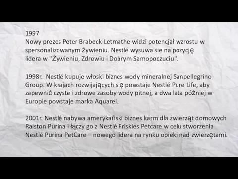 1997 Nowy prezes Peter Brabeck-Letmathe widzi potencjał wzrostu w spersonalizowanym żywieniu.