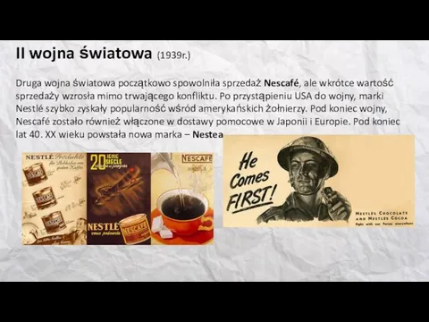 II wojna światowa (1939r.) Druga wojna światowa początkowo spowolniła sprzedaż Nescafé,