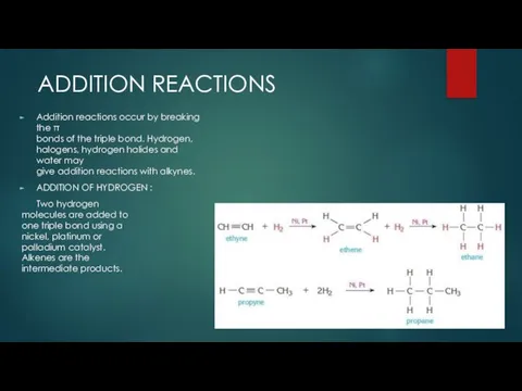 ADDITION REACTIONS Addition reactions occur by breaking the π bonds of