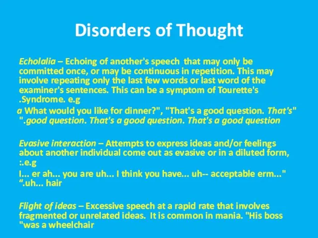 Disorders of Thought Echolalia – Echoing of another's speech that may
