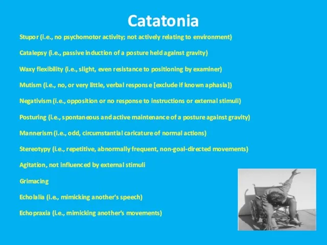 Catatonia Stupor (i.e., no psychomotor activity; not actively relating to environment)