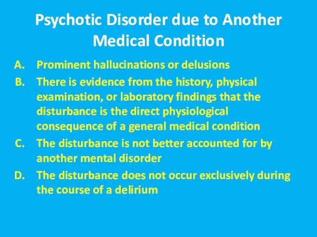 Psychotic Disorder due to Another Medical Condition Prominent hallucinations or delusions