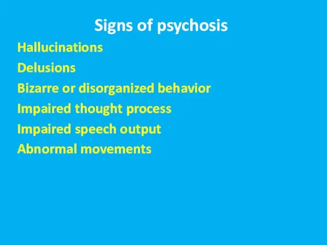 סימפטומים Signs of psychosis Hallucinations Delusions Bizarre or disorganized behavior Impaired