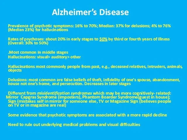 Alzheimer’s Disease Prevalence of psychotic symptoms: 16% to 70%; Median: 37%