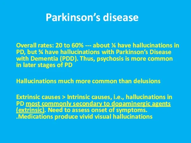 Parkinson’s disease Overall rates: 20 to 60% --- about ¼ have