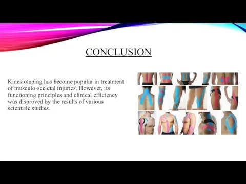 CONCLUSION Kinesiotaping has become popular in treatment of musculo-sceletal injuries. However,