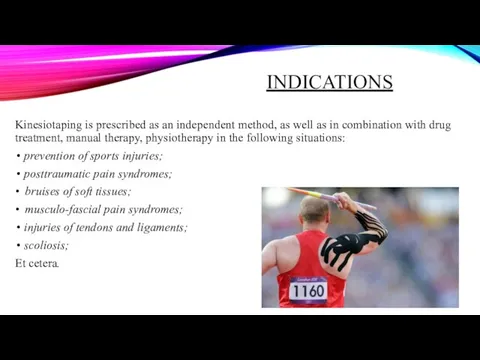 INDICATIONS Kinesiotaping is prescribed as an independent method, as well as