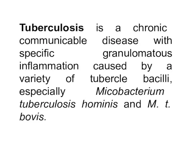 Tuberculosis is a chronic communicable disease with specific granulomatous inflammation caused