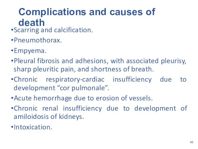 Complications and causes of death Scarring and calcification. Pneumothorax. Empyema. Pleural