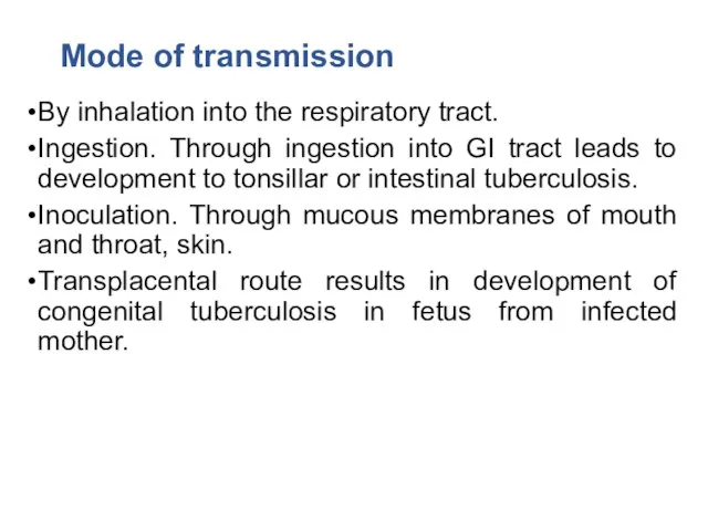 Mode of transmission By inhalation into the respiratory tract. Ingestion. Through