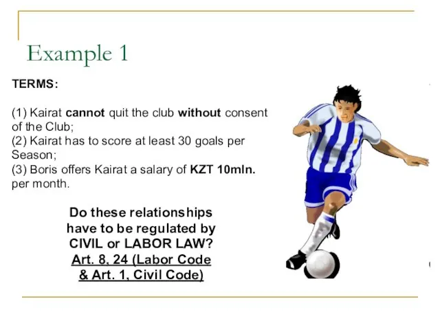 Example 1 TERMS: (1) Kairat cannot quit the club without consent