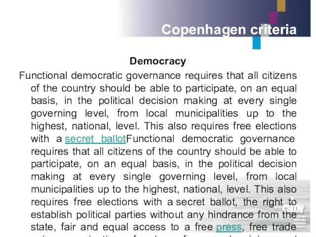 Copenhagen criteria Democracy Functional democratic governance requires that all citizens of