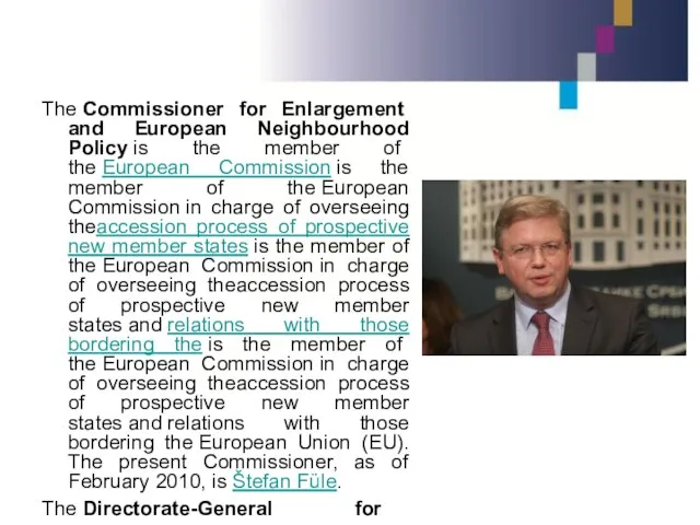 The Commissioner for Enlargement and European Neighbourhood Policy is the member