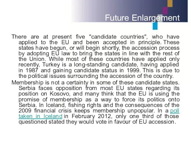 Future Enlargement There are at present five "candidate countries", who have