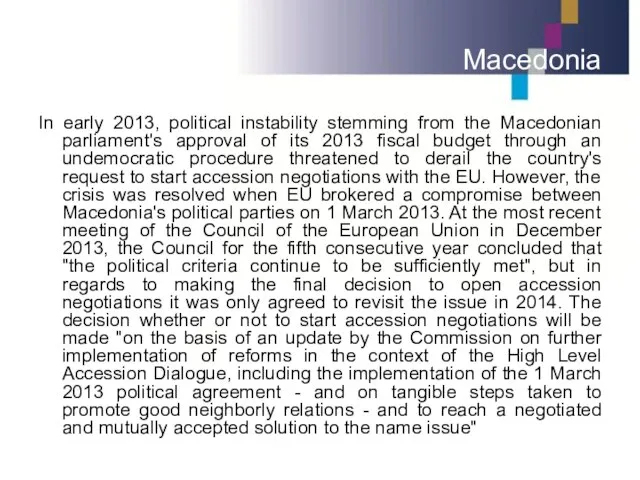 Macedonia In early 2013, political instability stemming from the Macedonian parliament's