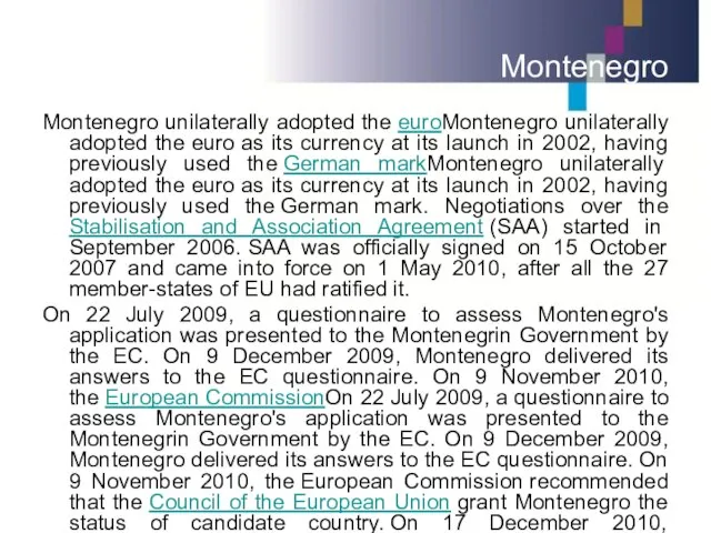 Montenegro Montenegro unilaterally adopted the euroMontenegro unilaterally adopted the euro as