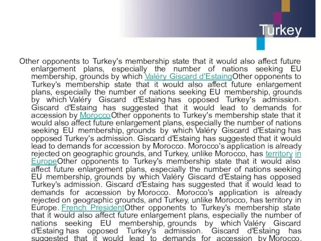 Turkey Other opponents to Turkey's membership state that it would also