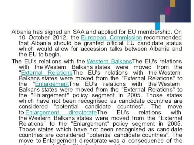 Albania has signed an SAA and applied for EU membership. On