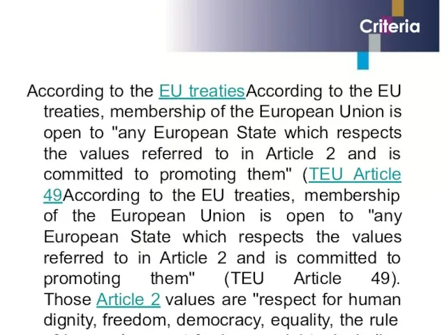 Criteria According to the EU treatiesAccording to the EU treaties, membership
