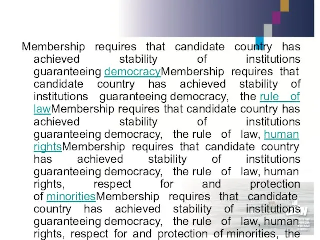 Membership requires that candidate country has achieved stability of institutions guaranteeing