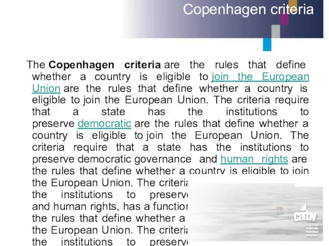 Copenhagen criteria The Copenhagen criteria are the rules that define whether