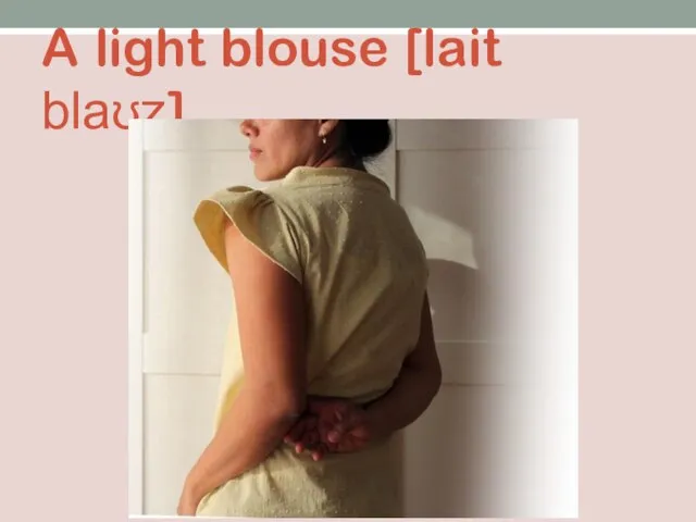 A light blouse [lait blaʊz]