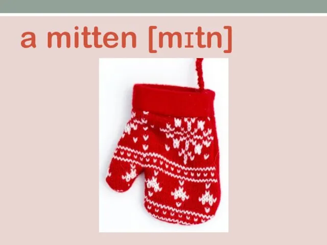 a mitten [mɪtn]