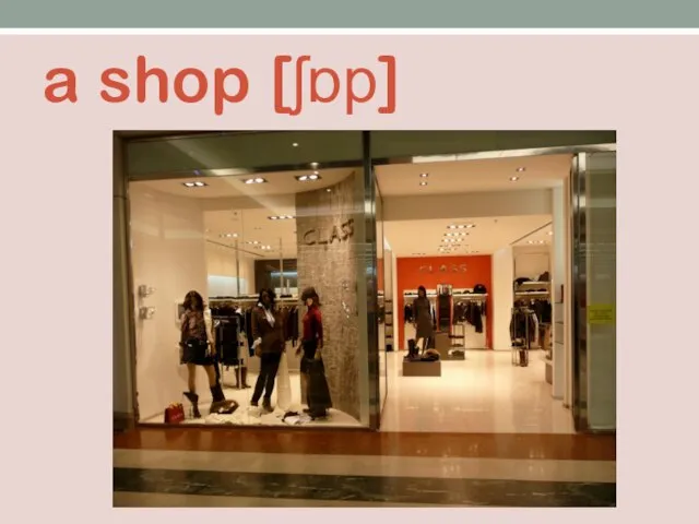 a shop [ʃɒp]