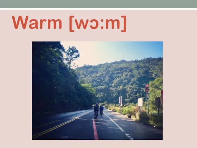 Warm [wɔ:m]