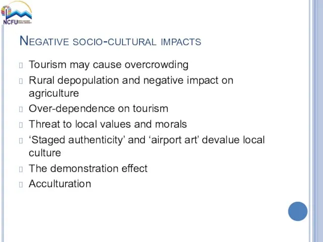 Negative socio-cultural impacts Tourism may cause overcrowding Rural depopulation and negative