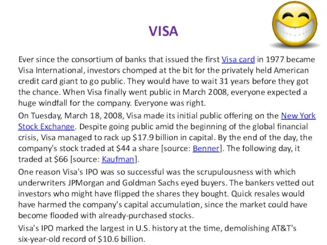 VISA Ever since the consortium of banks that issued the first