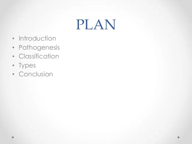 PLAN Introduction Pathogenesis Classification Types Conclusion