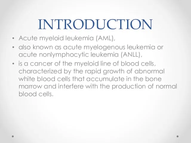 INTRODUCTION Acute myeloid leukemia (AML), also known as acute myelogenous leukemia