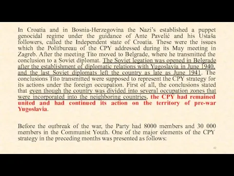 In Croatia and in Bosnia-Herzegovina the Nazi’s established a puppet genocidal