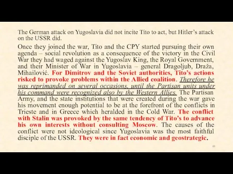 The German attack on Yugoslavia did not incite Tito to act,