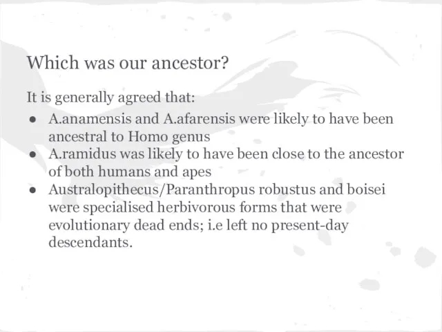 Which was our ancestor? It is generally agreed that: A.anamensis and